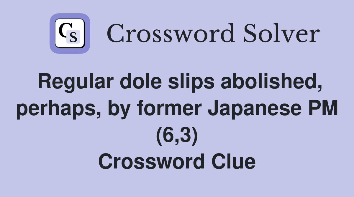 Regular dole slips abolished, perhaps, by former Japanese PM (6,3